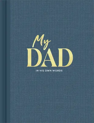 Môj otec: Rozhovor: Denník na zachytenie úvah jeho vlastnými slovami - My Dad: An Interview Journal to Capture Reflections in His Own Words