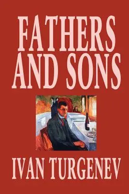 Otcovia a synovia by Ivan Turgenev, Beletria, Klasika, Literárne - Fathers and Sons by Ivan Turgenev, Fiction, Classics, Literary