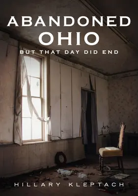 Opustené Ohio: Ale ten deň sa skončil - Abandoned Ohio: But That Day Did End