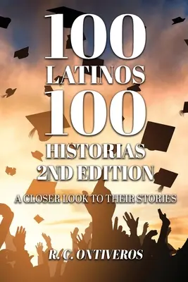 100 Latinos 100 Historias 2. vyd: A Closer Look to Their Stories 2. vyd. - 100 Latinos 100 Historias 2nd Edition: A Closer Look to Their Stories