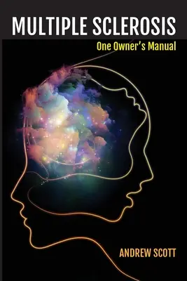 Skleróza multiplex: Príručka jedného majiteľa - Multiple Sclerosis: One Owners Manual