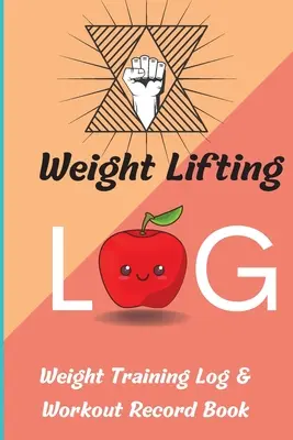 Kniha záznamov o zdvíhaní závaží: Záznamník pre mužov a ženy, cvičebný zápisník a telocvičný denník pre osobný tréning - Weight Lifting Log Book: Weight Training Log & Workout Record Book for Men and Women, Exercise Notebook and Gym Journal for Personal Training