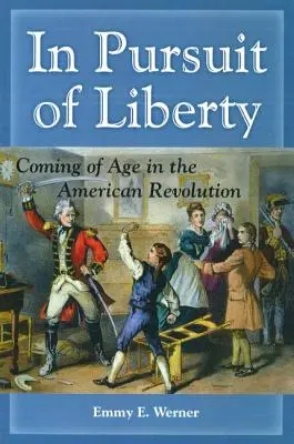 V honbe za slobodou: Vek v čase americkej revolúcie - In Pursuit of Liberty: Coming of Age in the American Revolution