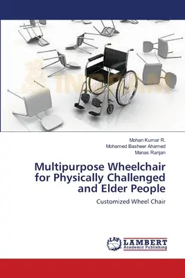 Viacúčelový invalidný vozík pre telesne postihnutých a starších ľudí - Multipurpose Wheelchair for Physically Challenged and Elder People