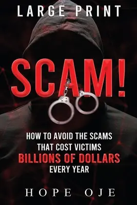 Podvod! Ako sa vyhnúť podvodom, ktoré stoja obete miliardy dolárov ročne (veľká tlač) - Scam!: How to Avoid the Scams That Cost Victims Billions of Dollars Every Year (Large Print)