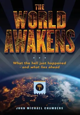 Svet sa prebúdza: Čo sa práve stalo - a čo nás čaká (prvý diel) - The World Awakens: What the Hell Just Happened-and What Lies Ahead (Volume One)