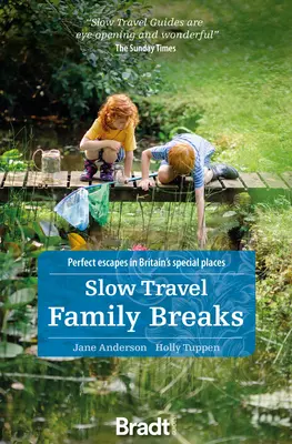 Rodinné pobyty na pomalé cestovanie: Slobodné dovolenky: Dokonalé úteky na výnimočných miestach Veľkej Británie - Slow Travel Family Breaks: Perfect Escapes in Britain's Special Places