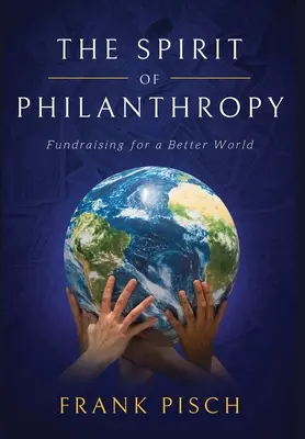 Duch filantropie: Fundraising pre lepší svet - The Spirit of Philanthropy: Fundraising for a Better World