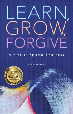 Učiť sa, rásť, odpúšťať: Cesta k duchovnému úspechu - Learn, Grow, Forgive: A Path to Spiritual Success