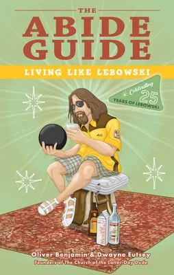 Sprievodca pobytom: Žiť ako Lebowski - The Abide Guide: Living Like Lebowski