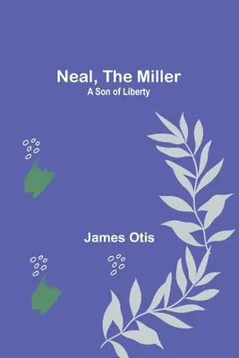 Neal, mlynár: A Son of Liberty (Syn slobody) - Neal, the Miller: A Son of Liberty
