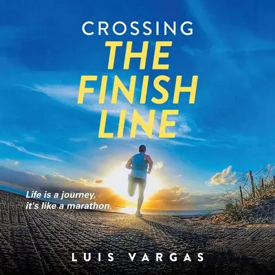 Prekročenie cieľovej čiary: Život je cesta, je ako maratón - Crossing the Finish Line: Life is a journey, it's like a marathon