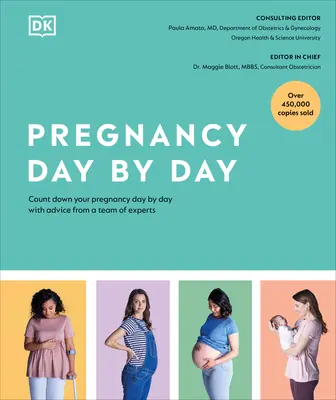 Tehotenstvo deň po dni: Odpočítavajte svoje tehotenstvo deň po dni s radami tímu odborníkov - Pregnancy Day by Day: Count Down Your Pregnancy Day by Day with Advice from a Team of Experts