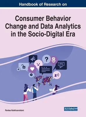 Príručka výskumu zmien v správaní spotrebiteľov a analýzy údajov v sociálno-digitálnej ére - Handbook of Research on Consumer Behavior Change and Data Analytics in the Socio-Digital Era