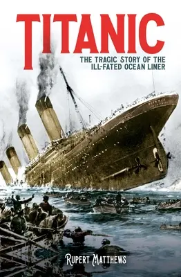 Titanic: Tragický príbeh nešťastnej zaoceánskej lode - Titanic: The Tragic Story of the Ill-Fated Ocean Liner