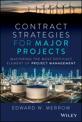 Zmluvné stratégie pre veľké projekty: Zvládnutie najťažšieho prvku projektového riadenia - Contract Strategies for Major Projects: Mastering the Most Difficult Element of Project Management