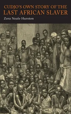 Vlastný príbeh posledného afrického otrokára Cudja - Cudjo's Own Story of the Last African Slaver