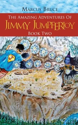 Úžasné dobrodružstvá Jimmyho Jumpferjoya: Kniha druhá - The Amazing Adventures of Jimmy Jumpferjoy: Book Two