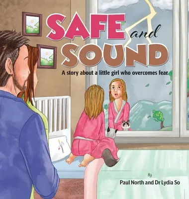 Bezpečne a zdravo.: Príbeh o dievčatku, ktoré prekoná strach. - Safe and Sound.: A story about a little girl who overcomes fear.
