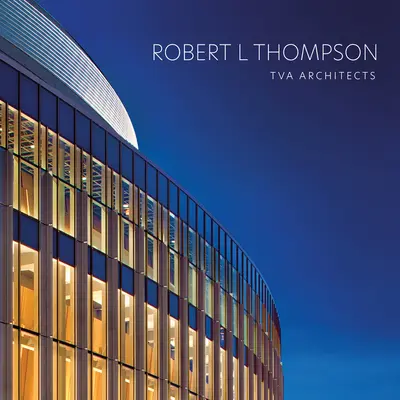 Robert L Thompson: TVA Architects