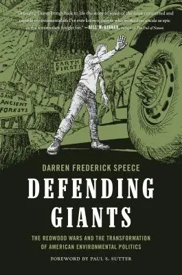 Obrana obrov: Vojny o sekvojové drevo a transformácia americkej environmentálnej politiky - Defending Giants: The Redwood Wars and the Transformation of American Environmental Politics