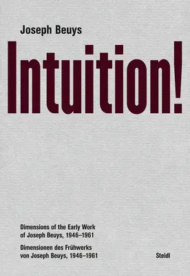 Joseph Beuys: Intuícia! Intuícia: Rozmery ranej tvorby Josepha Beuysa, 1946-1961 - Joseph Beuys: Intuition!: Dimensions of the Early Work of Joseph Beuys, 1946-1961