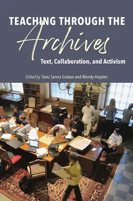 Výučba prostredníctvom archívov: Text, spolupráca a aktivizmus - Teaching Through the Archives: Text, Collaboration, and Activism