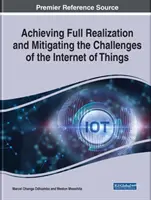 Dosiahnutie plnej realizácie a zmiernenie výziev internetu vecí - Achieving Full Realization and Mitigating the Challenges of the Internet of Things