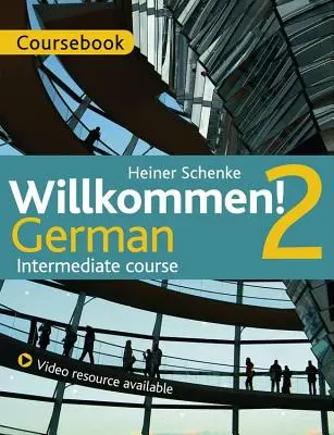 Willkommen! 2 Kurz nemčiny pre mierne pokročilých - učebnica - Willkommen! 2 German Intermediate course - Coursebook