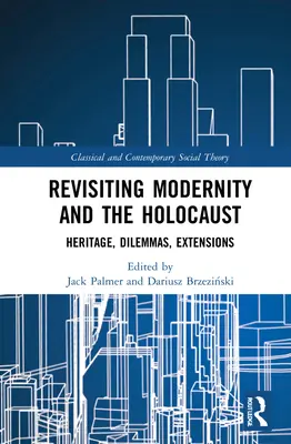 Revízia modernosti a holokaustu: Dedičstvo, dilemy, rozšírenia - Revisiting Modernity and the Holocaust: Heritage, Dilemmas, Extensions