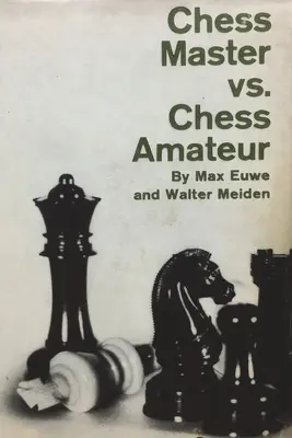 Šachový majster vs. šachový amatér - Chess Master vs. Chess Amateur