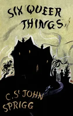 Šesť čudných vecí (Valancourt 20th Century Classics) - The Six Queer Things (Valancourt 20th Century Classics)
