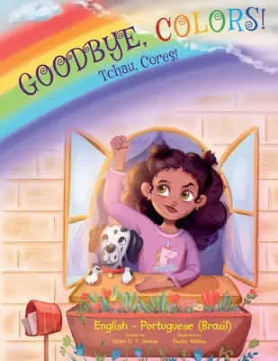 Zbohom, farby! / Tchau, jadrá! - Portugalské (Brazília) a anglické vydanie: Obrázková kniha pre deti - Goodbye, Colors! / Tchau, Cores! - Portuguese (Brazil) and English Edition: Children's Picture Book