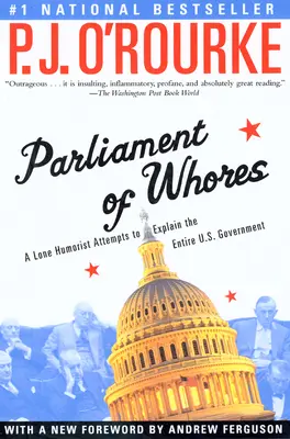 Parlament kurev: Osamelý humorista sa pokúša vysvetliť celú vládu USA - Parliament of Whores: A Lone Humorist Attempts to Explain the Entire U.S. Government