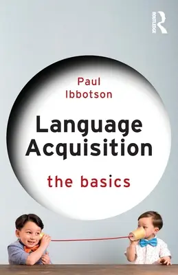 Osvojovanie si jazyka: Základné informácie - Language Acquisition: The Basics