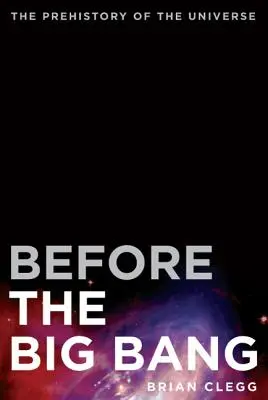 Pred veľkým treskom: Predhistória vesmíru - Before the Big Bang: The Prehistory of the Universe