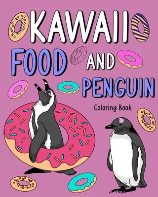 Kawaii jedlo a tučniak Omaľovánky - Kawaii Food and Penguin Coloring