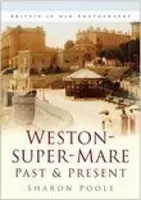 Weston-super-Mare minulosť a súčasnosť - Weston-super-Mare Past and Present
