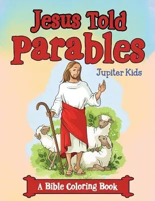 Ježiš rozprával podobenstvá (Biblická kniha na vyfarbovanie) - Jesus Told Parables (A Bible Coloring Book)