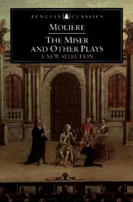 Lakomec a iné hry: Nový výber - The Miser and Other Plays: A New Selection