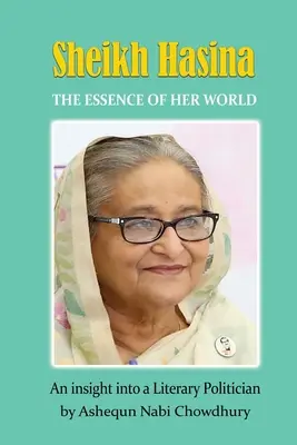 Šejk Hasína - podstata jej sveta - Sheikh Hasina - The Essence of Her World