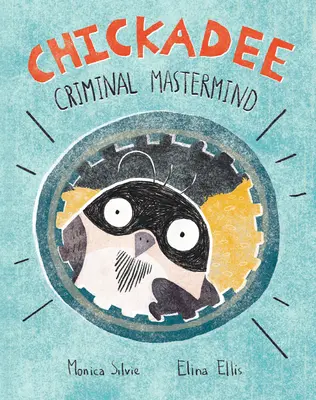 Chickadee: Zločinecký MasterMind - Chickadee: Criminal MasterMind
