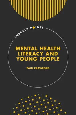 Gramotnosť v oblasti duševného zdravia a mladí ľudia - Mental Health Literacy and Young People