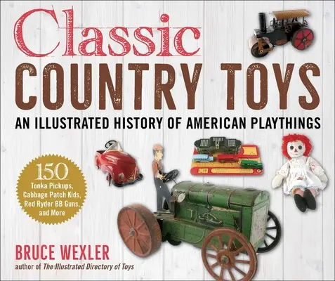 Klasické vidiecke hračky: Ilustrovaná história amerických hračiek - Classic Country Toys: An Illustrated History of Americana