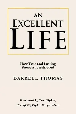 Vynikajúci život: Ako sa dosahuje skutočný a trvalý úspech - An Excellent Life: How True and Lasting Success is Achieved