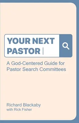 Váš ďalší pastor: Príručka zameraná na Boha pre výbory na hľadanie pastora - Your Next Pastor: A God-Centered Guide for Pastor Search Committees