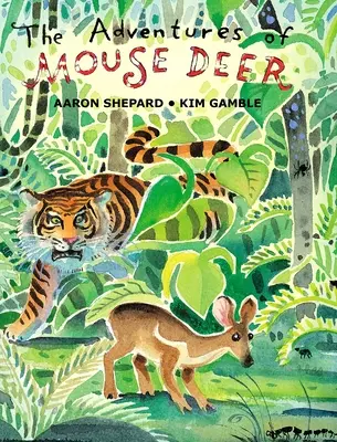 Dobrodružstvá myšieho jeleňa: obľúbené ľudové rozprávky z juhovýchodnej Ázie - The Adventures of Mouse Deer: Favorite Folk Tales of Southeast Asia