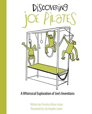 Objavovanie Joea Pilatesa: Rozmarné skúmanie Joeových vynálezov - Discovering Joe Pilates: A Whimsical Exploration of Joe's Inventions