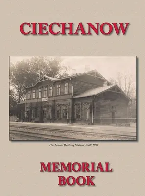 Pamätná kniha (Yizkor) pre židovskú komunitu v Ciechanove - preklad Yisker-Bukh Fun Der Tshekhanover Yidisher Kehile - Memorial (Yizkor) Book for the Jewish Community of Ciechanow - Translation of Yisker-Bukh Fun Der Tshekhanover Yidisher Kehile