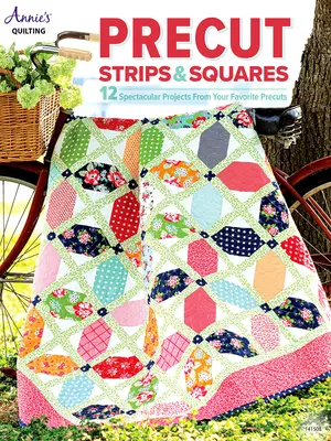Predrezané prúžky a štvorce - Precut Strips & Squares